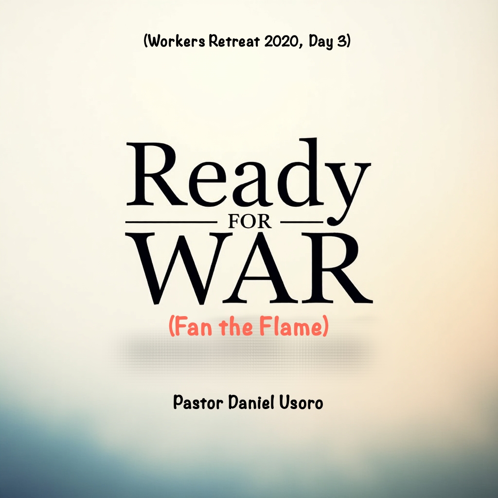 Ready For War - Fan The Flame (Workers Retreat 2020, Day 3)